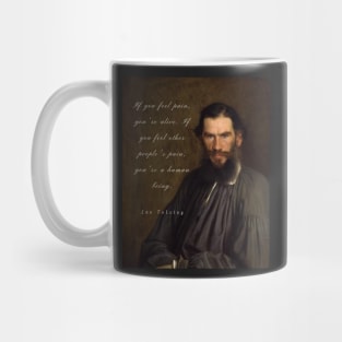 Leo Tolstoy portrait and quote: If you feel pain, you&#39;re alive, Mug